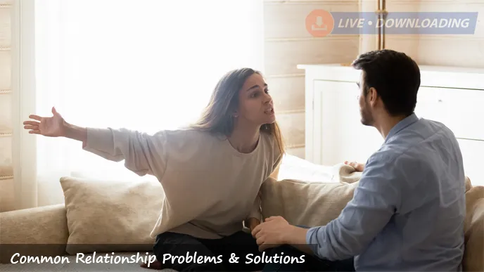 5 Most Common Relationship Problems & Solutions