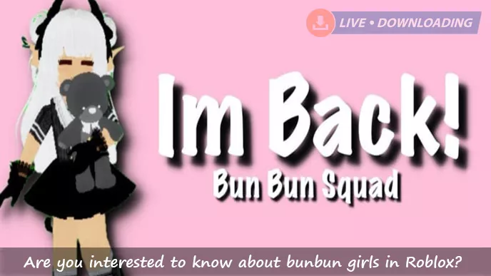 Are you interested to know about bunbun girls in Roblox?