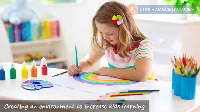 Creating an environment to increase kids learning