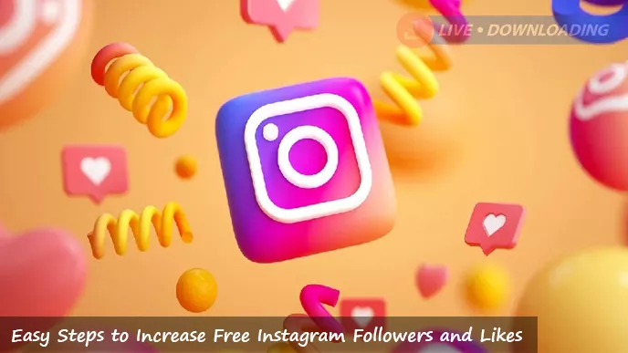 Easy Steps to Increase Free Instagram Followers and Likes - LD