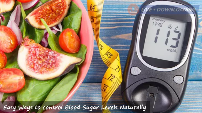 Easy Ways to control Blood Sugar Levels Naturally - LD