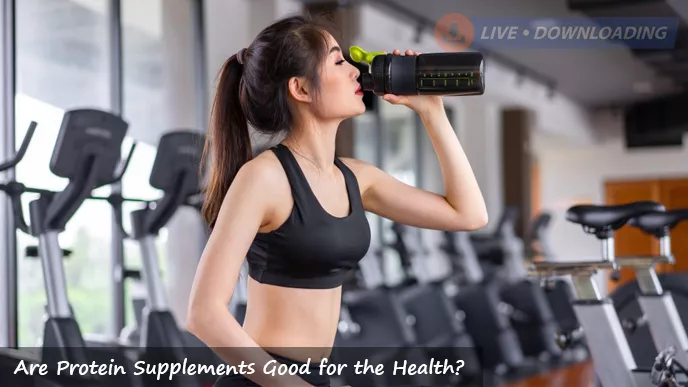 HEALTH & DIET - Are Protein Supplements Good for the Health? - LD