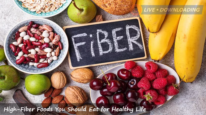 High-Fiber Foods You Should Eat for Healthy Life - LD