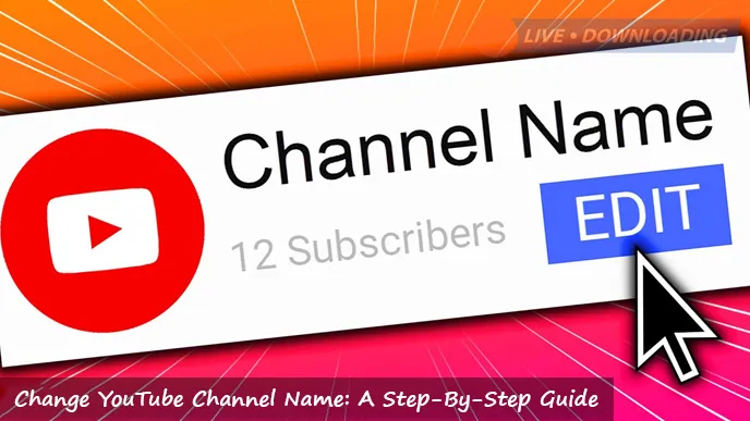 How to Change YouTube Channel Name: A Step-By-Step Guide - LD