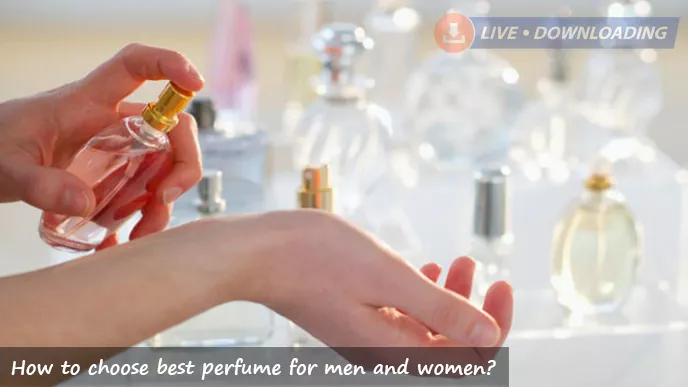 How to choose best perfume for men and women?