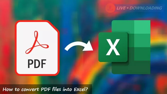 How to convert PDF files into Excel?