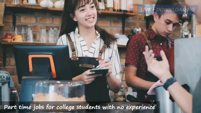 Part time jobs for college students with no experience 2024