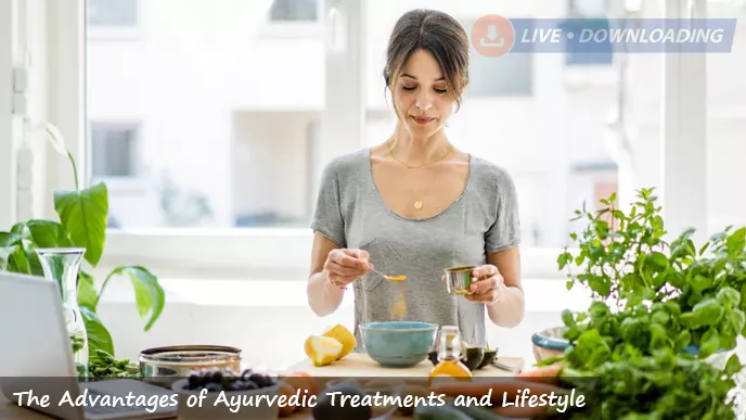 The Advantages of Ayurvedic Treatments and Lifestyle