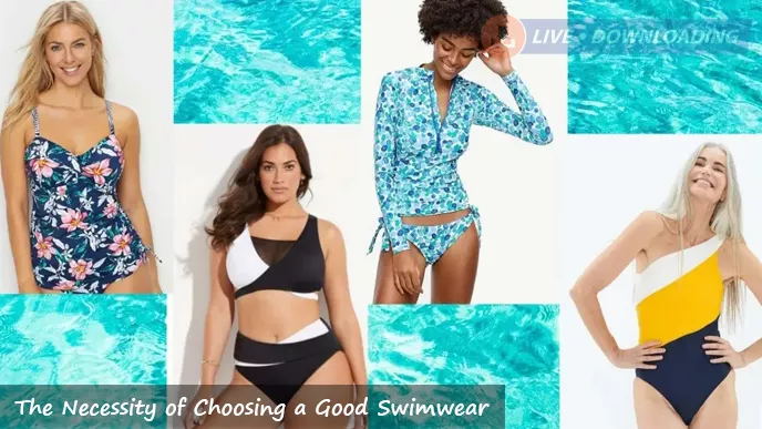 The Necessity of Choosing a Good Swimwear