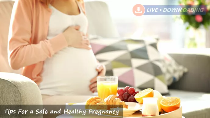 Tips For a Safe and Healthy Pregnancy