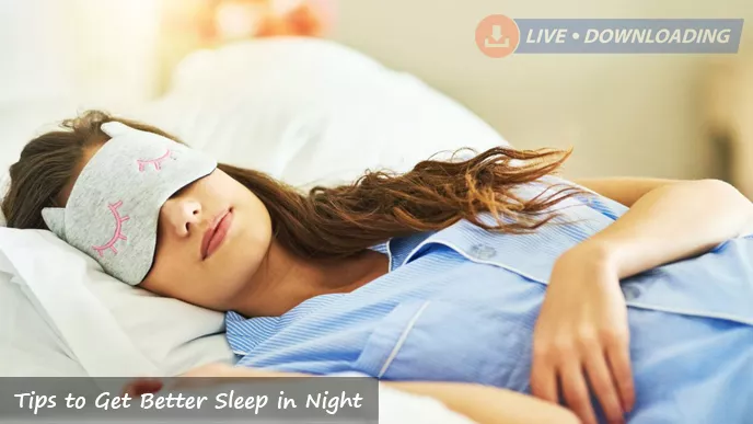 Tips to Get Better Sleep in Night