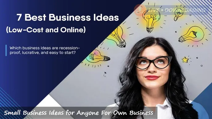 Top 7 Small Business Ideas 2024 for Anyone Who Wants to Run Their Own Business