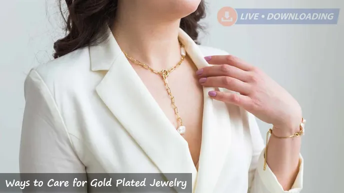 What are the Ways to Care for Gold Plated Jewelry?
