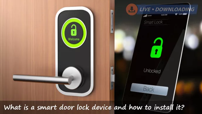 What is a smart door lock device and how to install it?