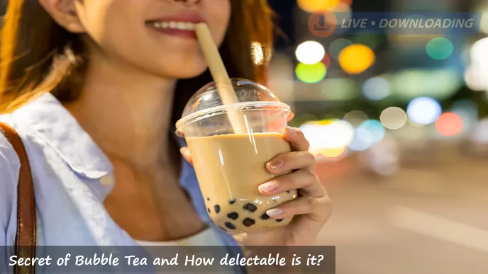 What is the Secret of Bubble Tea and How delectable is it?