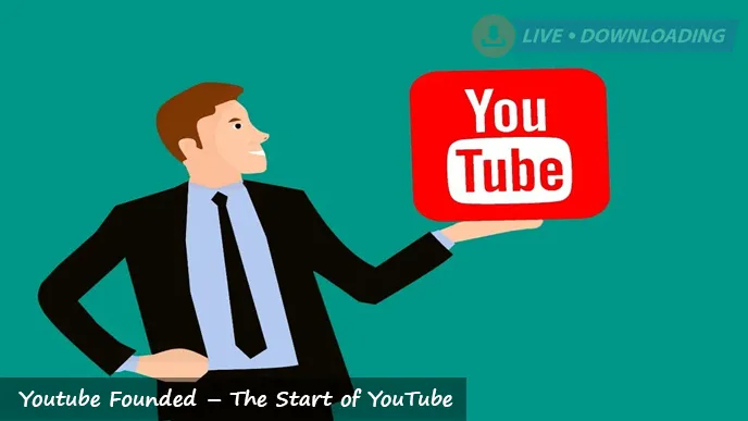 When Was Youtube Founded – The Start of YouTube - LD