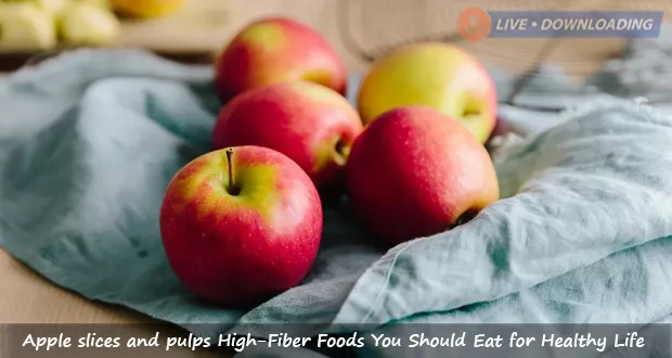Apple slices and pulps High-Fiber Foods You Should Eat for Healthy Life - LiveDownloading