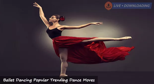 Ballet Dancing Popular Trending Dance Moves - LiveDownloading