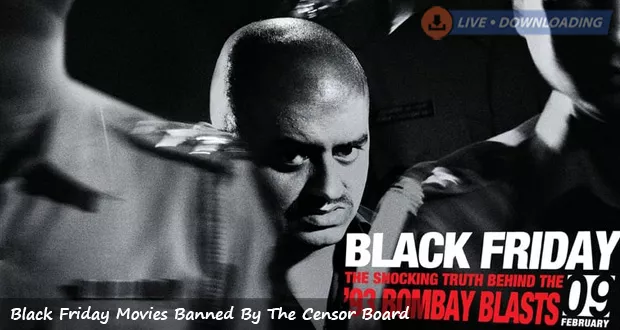 Black Friday Movies Banned By The Censor Board - Livedownloading