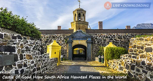 Castle Of Good Hope South Africa Haunted Places in the World - Livedownloading