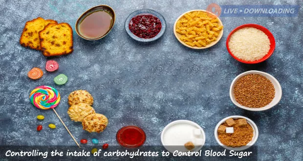 Controlling the intake of carbohydrates to Control Blood Sugar Levels Naturally - LiveDownloading