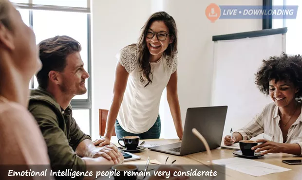Emotional Intelligence people remain very considerate