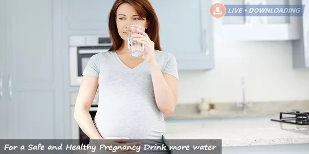 For a Safe and Healthy Pregnancy Drink more water - LiveDownloading