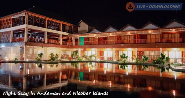 Night Stay in Andaman and Nicobar Islands - LiveDownloading