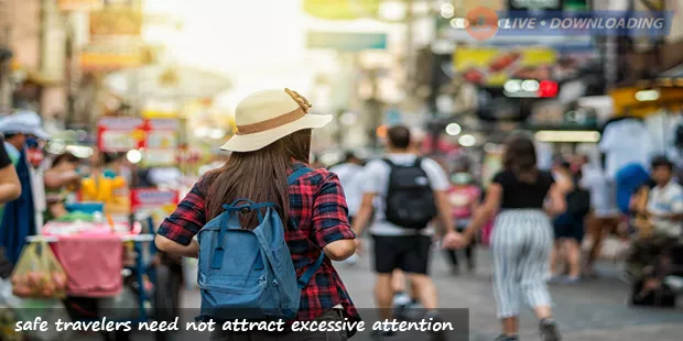safe travelers need not attract excessive attention