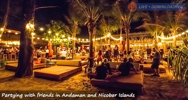 Partying with friends in Andaman and Nicobar Islands - LiveDownloading