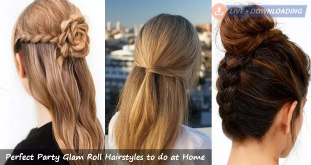 Perfect Party Glam Roll Hairstyles to do at Home - LiveDownloading