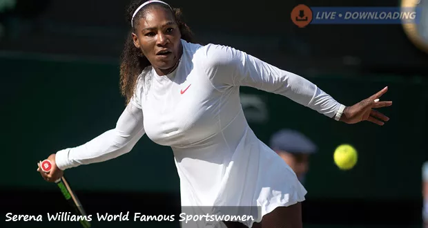 Serena Williams World Famous Sportswomen - LiveDownloading