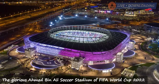 The glorious Ahmad Bin Ali Soccer Stadium of FIFA World Cup 2023 - Livedownloading