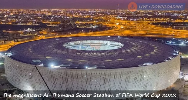 The magnificent Al-Thumana Soccer Stadium of FIFA World Cup 2023 - Livedownloading