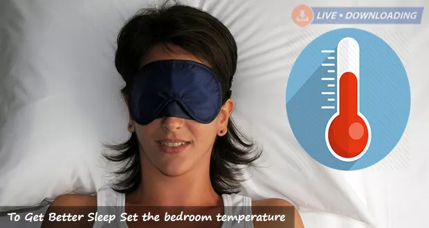 To Get Better Sleep Set the bedroom temperature - LiveDownloading