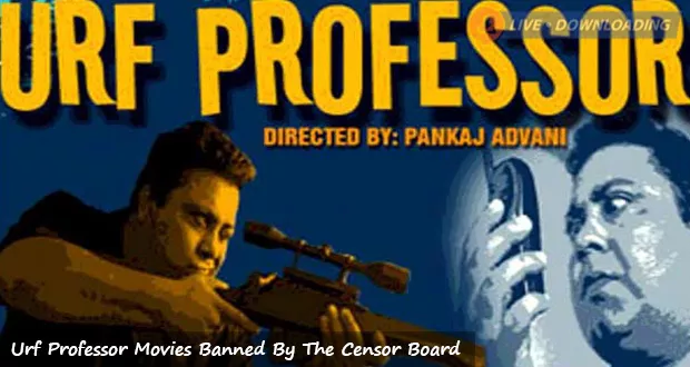 Urf Professor Movies Banned By The Censor Board - Livedownloading